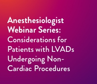 Anesthesiologist Webinar LVAD Patient Considerations
