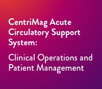 Clinical Operations and Patient Management Training for CentriMag Acute Circulatory Support 