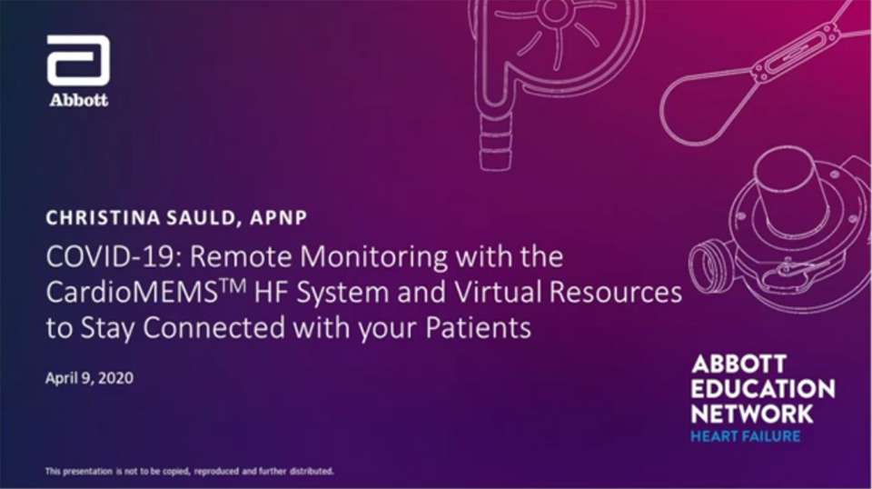 COVID-19: Remote Monitoring with the CardioMEMS™ HF System and Virtual Resources to Stay Connected with your Patients