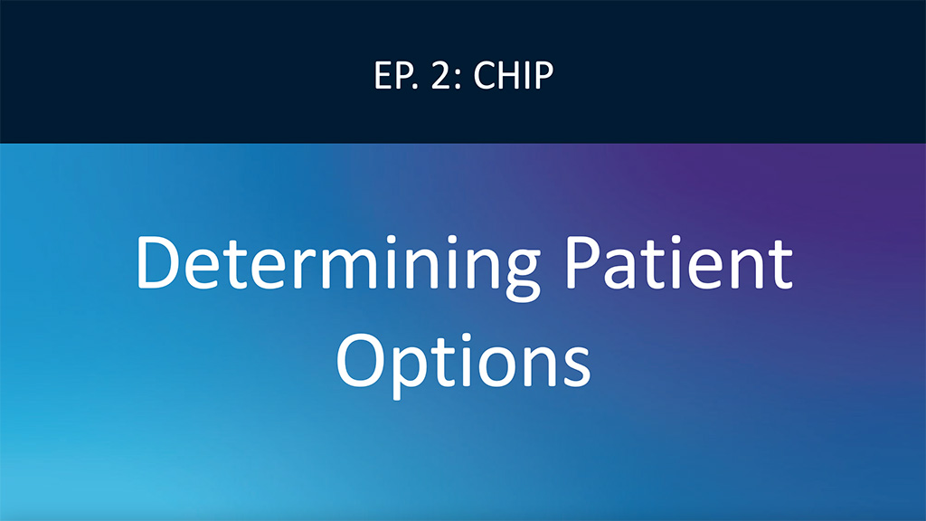 Determining CHIP Patient Options Video