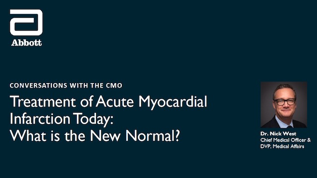 Abbott Vascular Chief Medical Officer Nick West leads a conversions on the 'new normal' in the treatment of patients with Acute Myocardial Infarction (AMI).