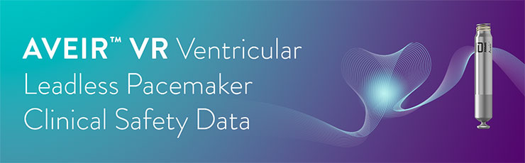 AVEIR VR Ventricular Leadless Pacemaker Clinical Safety Data