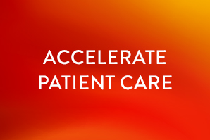 Accelerate patient care